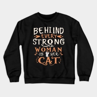 Behind Every Strong Woman Is Her Cat Crewneck Sweatshirt